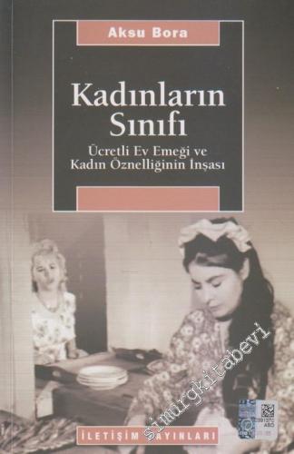 Kadınların Sınıfı: Ücretli Ev Emeği ve Kadın Öznelliğinin İnşası -        2021
