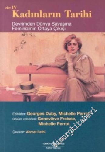Kadınların Tarihi Cilt 4: Devrimden Dünya Savaşına Feminizmin Ortaya Çıkışı -        2005