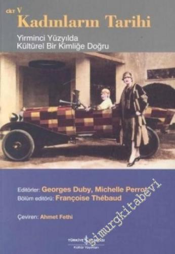 Kadınların Tarihi Cilt 5: Yirminci Yüzyılda Kültürel Bir Kimliğe Doğru -        2005