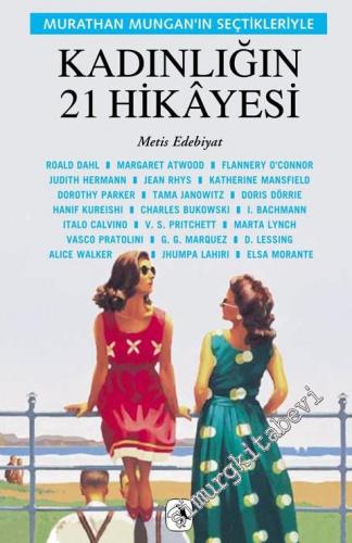 Kadınlığın 21 Hikayesi - Murathan Mungan'ın Seçtikleriyle