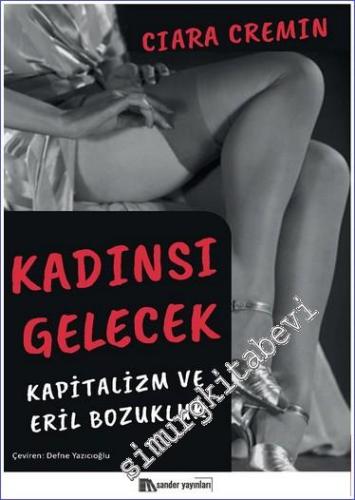 Kadınsı Gelecek Kapitalizm ve Eril Bozukluk -        2024