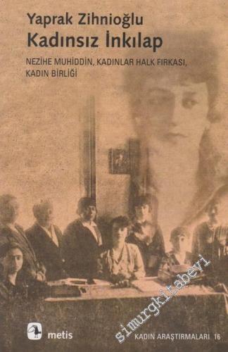 Kadınsız İnkılap: Nezihe Muhiddin, Kadınlar Halk Fırkası, Kadın Birliği -        2022