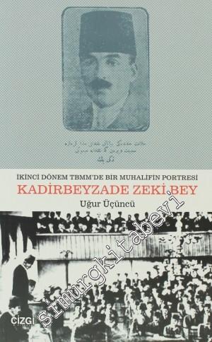 Kadirbeyzade Zeki Bey: İkinci Dönem TBMM'de Bir Muhalifin Portresi -        2011
