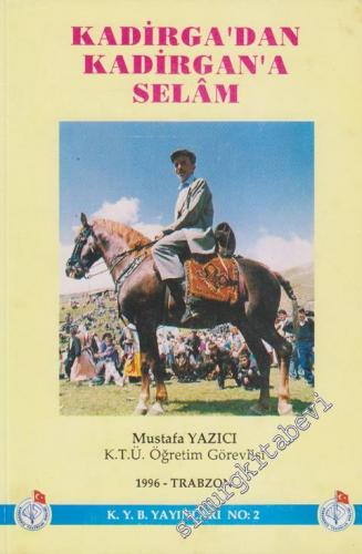 Kadirda'dan Kadirgan'a Selam: Mahalli Kültür Dünyamız 1 - Orta Asya Türk Kültür, Folklor, San'at ve Turizminin Trabzon'daki İzleri, Uzantıları ve Örnekleri -        1996