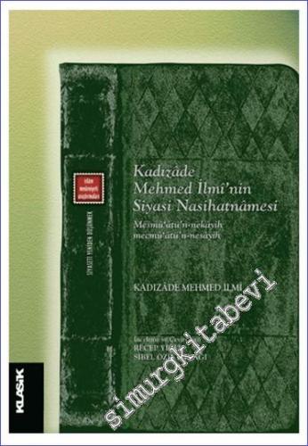 Kadızade Mehmed İlmi'nin Siyasi Nasihatnamesi = Mesmû'atü'n-nekâyih mecmû'atü'n-nesâyih -        2023
