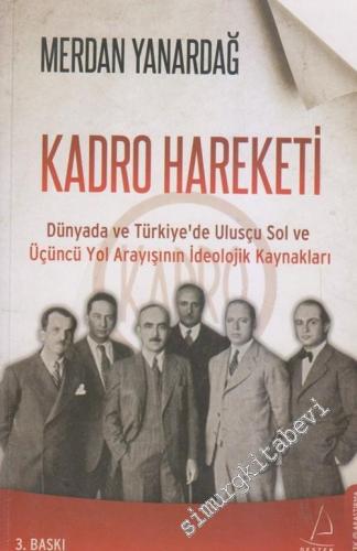 Kadro Hareketi: Dünyada ve Türkiye'de Ulusçu Sol ve Üçüncü Yol Arayışının İdeolojik Kaynakları -        2012