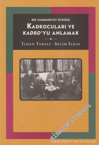 Kadrocuları ve Kadro'yu Anlamak: Bir Cumhuriyet Öyküsü -        2003
