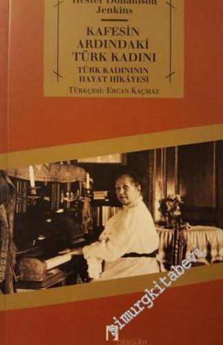 Kafesin Ardındaki Türk Kadını: Türk Kadının Hayat Hikâyesi