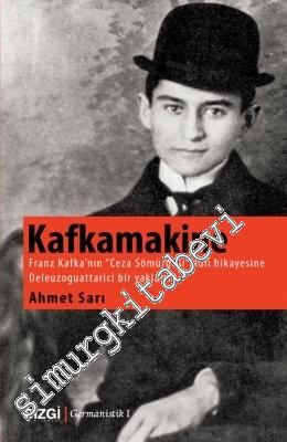 Kafkamakine: Franz Kafka'nın ''Ceza Sömürgesi'' Adlı Hikâyesine Deleuzoguattarici Bir Yaklaşım -