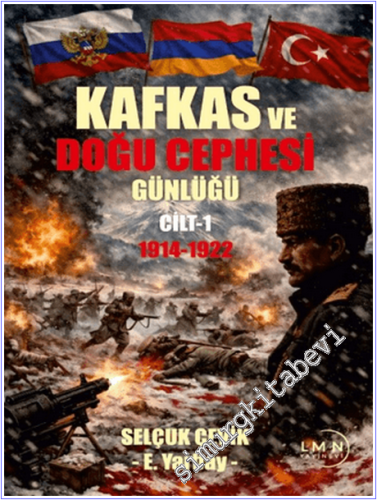 Kafkas ve Doğu Cephesi Günlüğü 1. Cilt 1914 - 1922 - 2026