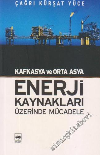 Kafkasya ve Orta Asya Enerji Kaynakları Üzerinde Mücadele -        2006