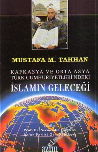 Kafkasya ve Orta Asya Türk Cumhuriyetleri'ndeki İslamın Geleceği -