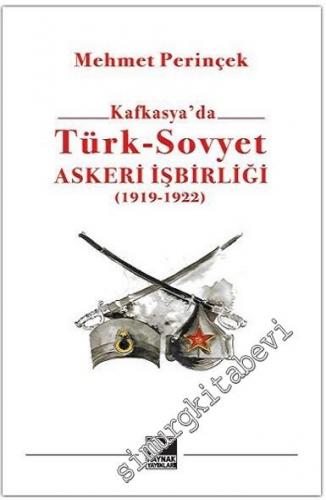 Kafkasya'da Türk - Sovyet Askeri İşbirliği 1919 - 1922