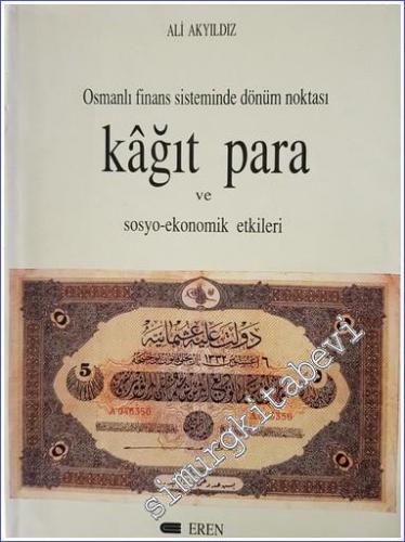 Kâğıt Para ve Sosyo - Ekonomik Etkileri: Osmanlı Finans Sisteminde Dönüm Noktası CİLTLİ -        1996