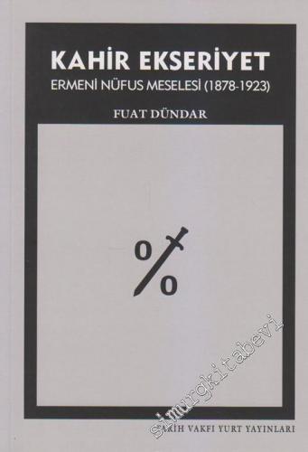 Kahir Ekseriyet: Ermeni Nüfus Meselesi 1878 - 1923 -
