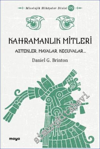 Kahramanlık Mitleri : Algonkinler İrokualar Aztekler Mayalar ve Keçuvalar -        2022