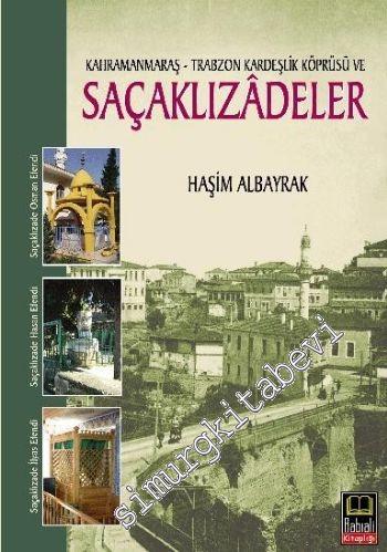 Kahramanmaraş - Trabzon Kardeşlik Köprüsü ve Saçaklızadeler -