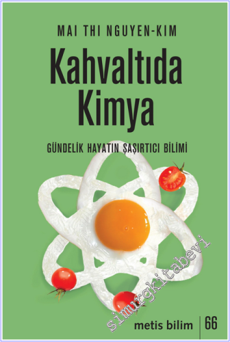 Kahvaltıda Kimya: Gündelik Hayatın Şaşırtıcı Bilimi -