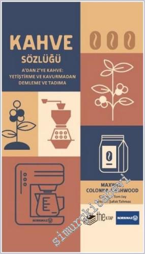 Kahve Sözlüğü : A'dan Z'ye Kahve - Yetiştirme ve Kavurmadan Demleme ve Tadıma (CİLTLİ) -        2024