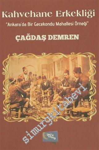 Kahvehane Erkekliği: Ankara'da Bir Gecekondu Mahallesi Örneği -