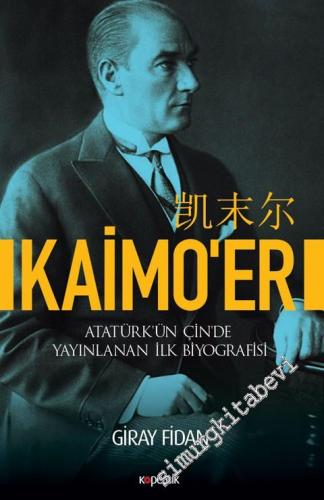 Kaimo'er: Atatürk'ün Çin'de Yayınlanan İlk Biyografisi -        2018