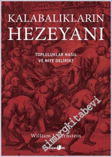 Kalabalıkların Hezeyanı Topluluklar Nasıl ve Niye Delirir? -        2023