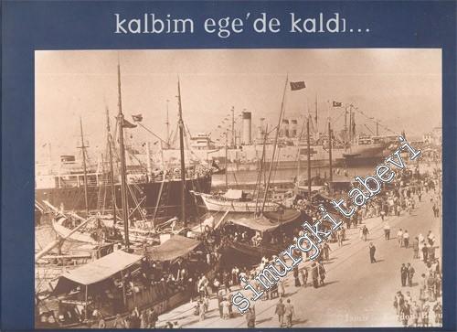 Kalbim Ege'de Kaldı... - Cemal Yakış'ın Gözüyle Bir Zamanlar İzmir -        1998