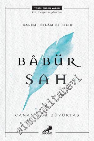 Kalem, Kelam ve Kılıç Babür Şah -