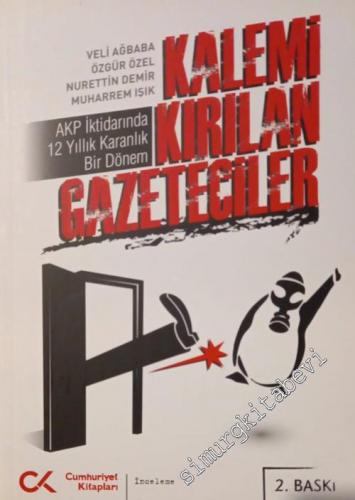 Kalemi Kırılan Gazeteciler: AKP İktidarında 12 Yıllık Karanlık Dönem