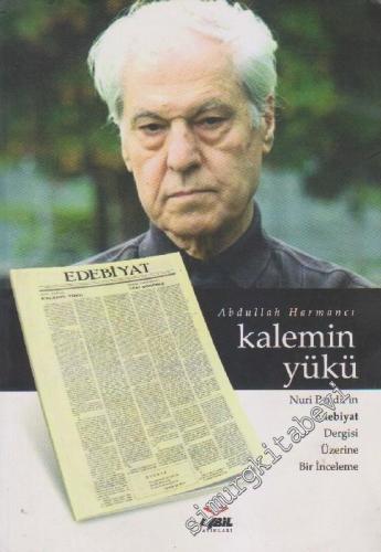 Kalemin Yükü: Nuri Pakdil'in Edebiyat Dergisi Üzerine Bir İnceleme -