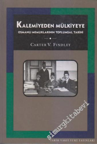 Kalemiyeden Mülkiyeye Osmanlı Memurlarının Toplumsal Tarihi