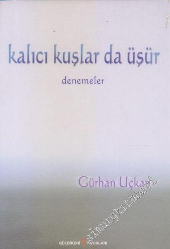 Kalıcı Kuşlar Da Üşür - Denemeler -