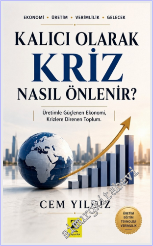Kalıcı Olarak Kriz Nasıl Önlenir ? : Ekonomi - Üretim - Verimlilik - G