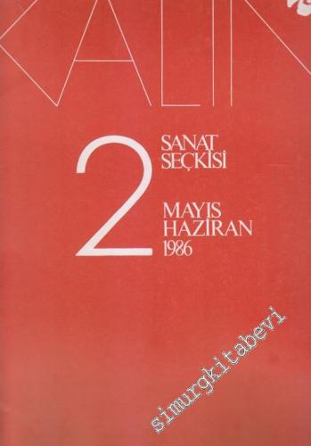 Kalın Sanat Seçkisi - Sayı: 2      Mayıs - Haziran
