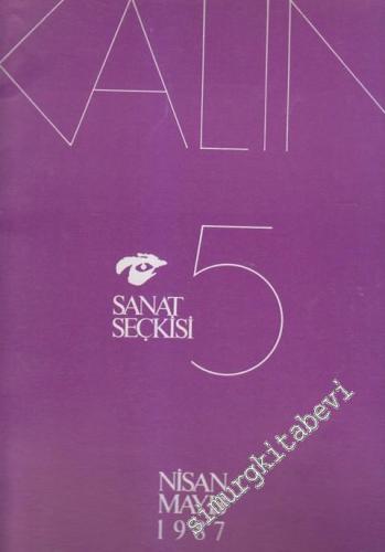 Kalın Sanat Seçkisi - Sayı: 5      Nisan - Mayıs