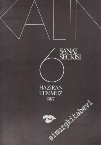 Kalın Sanat Seçkisi - Sayı: 6      Haziran - Temmuz