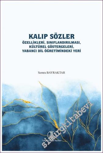Kalıp Sözler Özellikleri Sınıflandırılması Kültürel Göstergeleri Yabancı Dil Öğretimindeki Yeri -        2022
