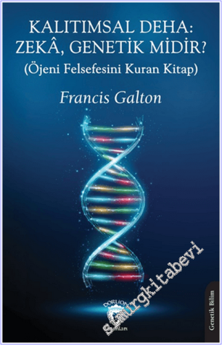 Kalıtımsal Deha: Zeka, Genetik midir : Öjeni Felsefesini Kuran Kitap -
