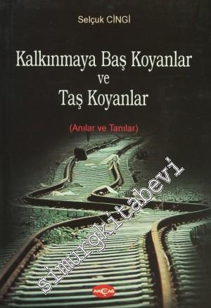 Kalkınmaya Baş Koyanlar ve Taş Koyanlar: Anılar ve Tanılar -