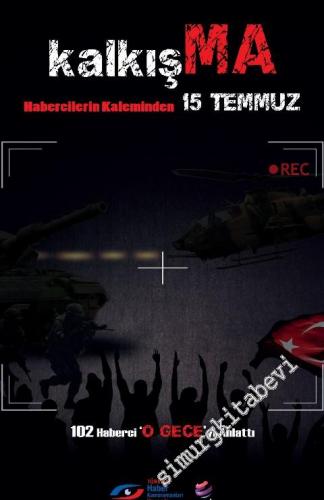 Kalkışma: Habercilerin Kaleminden 15 Temmuz