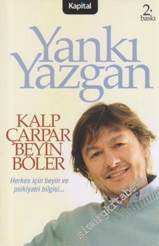 Kalp Çarpar Beyin Böler: Herkes İçin Beyin ve Psikiyatri Bilgisi -        2007