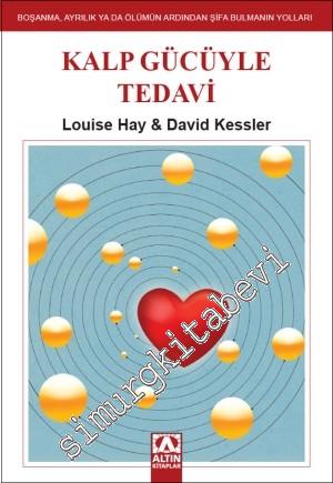 Kalp Gücüyle Tedavi: Boşanma, Ayrılık ya da Ölümün Ardından Şifa Bulmanın Yolları -