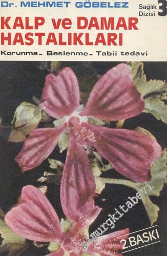 Kalp ve Damar Hastalıkları: Korunma - Beslenme - Tabii Tedavi  -