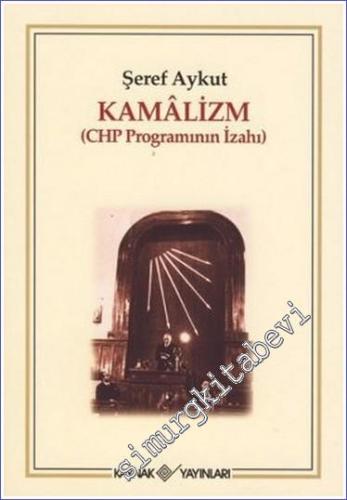 Kamâlizm: CHP Programının İzahı