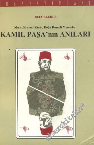 Kamil Paşa ve Said Paşa'nın Anıları - Polemikleri. Belgelerle Mısır, Ermeni - Kürt Doğu Rumeli Meseleleri - 2. Abdülhamid'in Sadrazamları -        1991