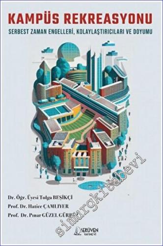 Kampüs Rekreasyonu Serbest Zaman Engelleri, Kolaylaştırıcıları ve Doyumu  -        2023