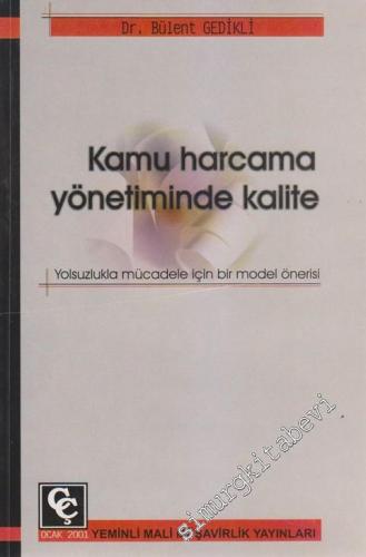 Kamu Harcama Yönetiminde Kalite: Yolsuzlukla Mücadele İçin Bir Model Önerisi -        2001