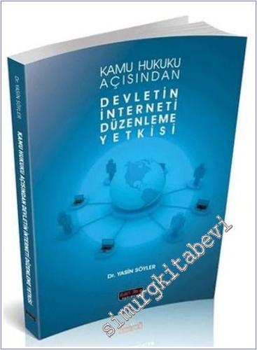 Kamu Hukuku Açısından Devletin İnterneti Düzenleme Yetkisi -        2014