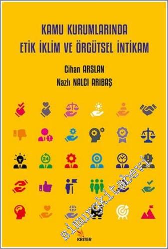 Kamu Kurumlarında Etik İklim ve Örgütsel İntikam -        2024