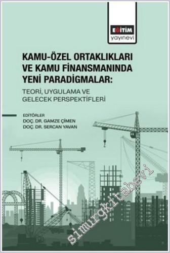 Kamu-Özel Ortaklıkları ve Kamu Finansmanında Yeni Paradigmalar: Teori Uygulama ve Gelecek Perspektifleri -        2025